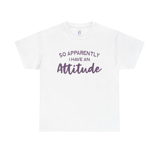 Apparently I have an attitude - TEE