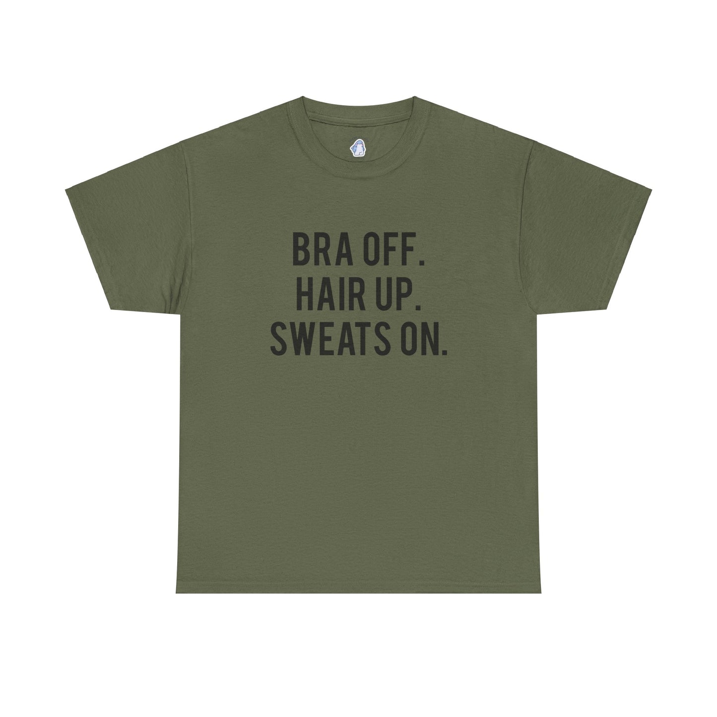 Bra Off Hair up Sweats On - TEE